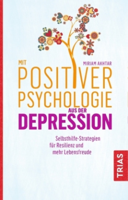 Mit Positiver Psychologie aus der Depression