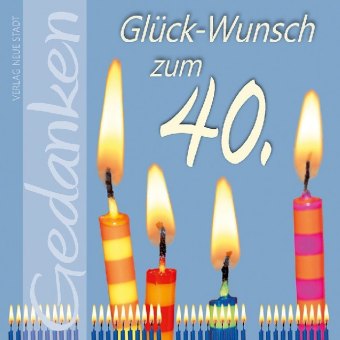 Glück-Wunsch zum 40.