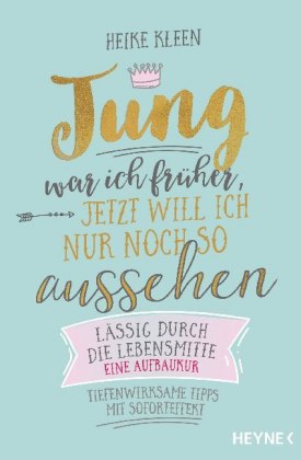 Jung war ich früher, jetzt will ich nur noch so aussehen