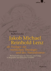 Jakob Michael Reinhold Lenz als Prediger der "weltlichen Theologie" und des "Naturalismus"