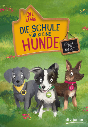 Die Schule für kleine Hunde - Polly, Pip und Nelly