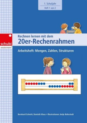 Rechnen lernen mit dem 20er-Rechenrahmen - Arbeitsheft: Mengen, Zahlen, Strukturen