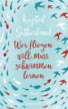 Wer fliegen will, muss schwimmen lernen