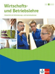 Wirtschafts- und Betriebslehre. Lernsituationen und Prüfungswissen Ausgabe 2018, Schülerbuch mit Onlineangebot