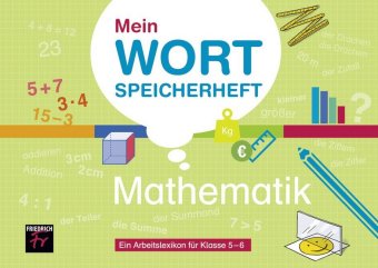 Mein Wortspeicherheft Mathematik - Ein Arbeitslexikon für die Klassen 5 und 6