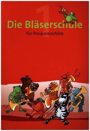 Die Bläserschule für Posaunenchöre. Bd.1