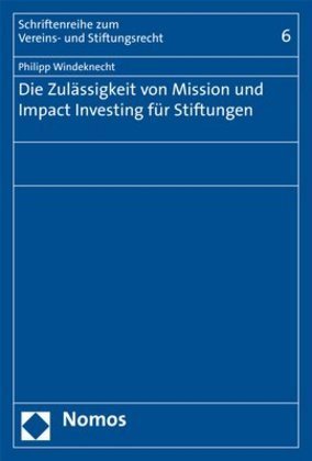 Die Zulässigkeit von Mission und Impact Investing für Stiftungen