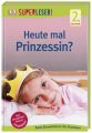 Superleser! Heute mal Prinzessin?