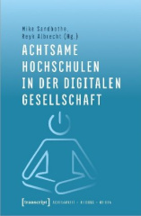 Achtsame Hochschulen in der digitalen Gesellschaft