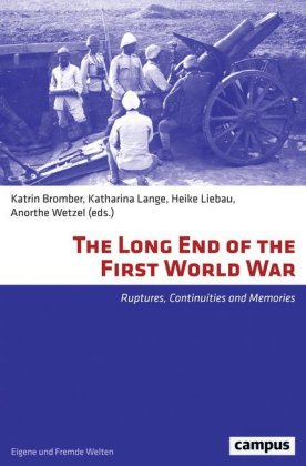 The Long End of the First World War - Ruptures, Continuities and Memories