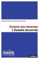 Europa neu besehen / L'Europe revisitée