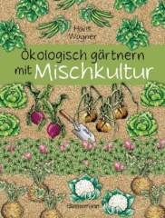 Ökologisch gärtnern mit Mischkultur