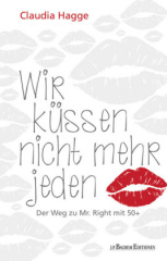 Wir küssen nicht mehr jeden - Der Weg zu Mr. Right mit 50+