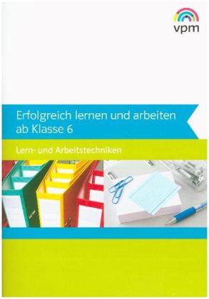 Erfolgreich lernen und arbeiten ab Klasse 6