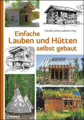 Einfache Lauben und Hütten selbst gebaut