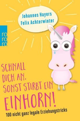 Schnall dich an, sonst stirbt ein Einhorn!