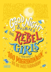 Good Night Stories for Rebel Girls - 100 Migrantinnen, die die Welt verändern. Bd.3