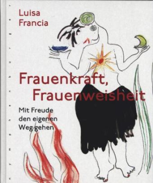 Frauenkraft, Frauenweisheit