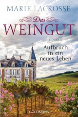 Das Weingut. Aufbruch in ein neues Leben