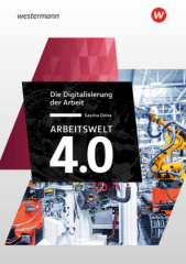 Arbeitswelt 4.0 - Die Digitalisierung der Arbeit