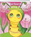 Barbara, die kleine Raupe