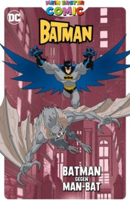 Mein erster Comic: Batman - Batman gegen Man-Bat
