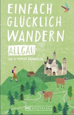 Einfach glücklich wandern - Allgäu