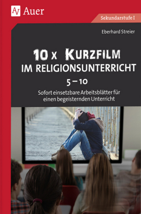 10x Kurzfilm im Religionsunterricht Klasse 5-10