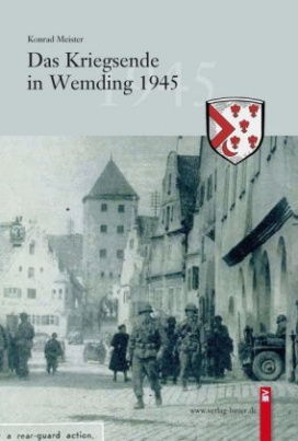 Das Kriegsende in Wemding 1945