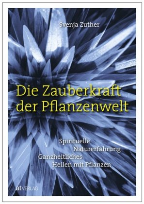 Die Zauberkraft der Pflanzenwelt