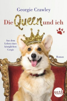 Die Queen und ich - aus dem Leben eines königlichen Corgis