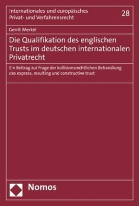 Die Qualifikation des englischen Trusts im deutschen internationalen Privatrecht