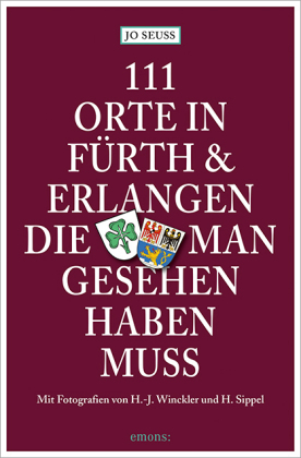 111 Orte in Fürth & Erlangen, die man gesehen haben muss