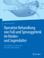 Operative Behandlung von Fuß und Sprunggelenk im Kindes- und Jugendalter