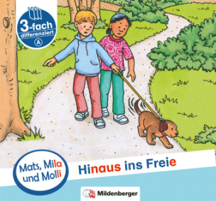 Mats, Mila und Molly - Hinaus ins Freie - Schwierigkeitsstufe A. H.6