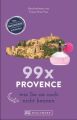 99 x Provence wie Sie sie noch nicht kennen