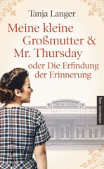 Meine kleine Großmutter & Mr. Thursday oder Die Erfindung der Erinnerung