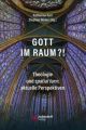 Gott im Raum?!