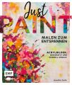 Just paint - Malen zum Entspannen