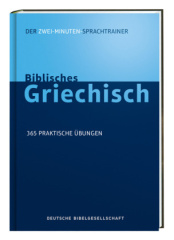 Biblisches Griechisch. Der Zwei-Minuten-Sprachtrainer