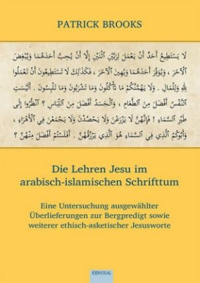 Die Lehren Jesu im arabisch-islamischen Schrifttum