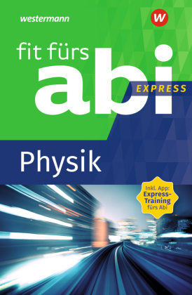 Fit fürs Abi Express - Physik