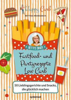 Happy Carb: Fastfood- und Partyrezepte Low Carb