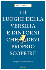 111 luoghi della Versilia e dintorni che devi proprio scoprire