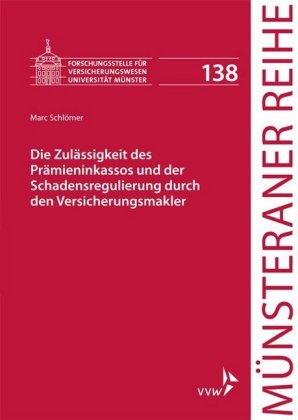 Die Zulässigkeit des Prämieninkassos und der Schadensregulierung durch den Versicherungsmakler