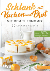 Schlank mit Kuchen und Brot mit dem Thermomix®