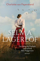 Selma Lagerlöf - sie lebte die Freiheit und erfand Nils Holgersson