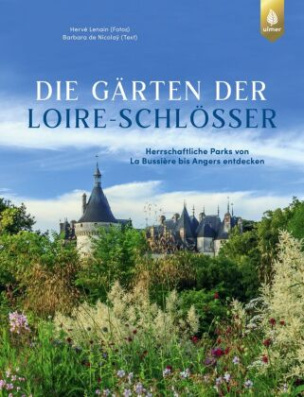 Die Gärten der Loire-Schlösser