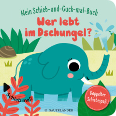 Mein Schieb & Guck-mal-Buch: Wer lebt im Dschungel?