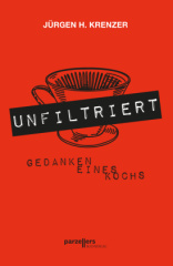 UNFILTRIERT - Gedanken eines Kochs